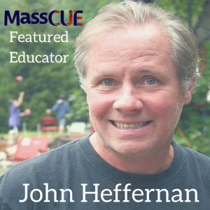 John Heffernan MassCUE Featured Educator