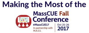 Making the Most of MassCUE's Fall Conference Tips for Attendees