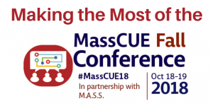 Making the most of MassCUE 2018 Fall Conference