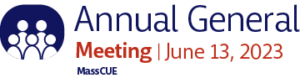 MassCUE Annual General Meeting June 13, 2023