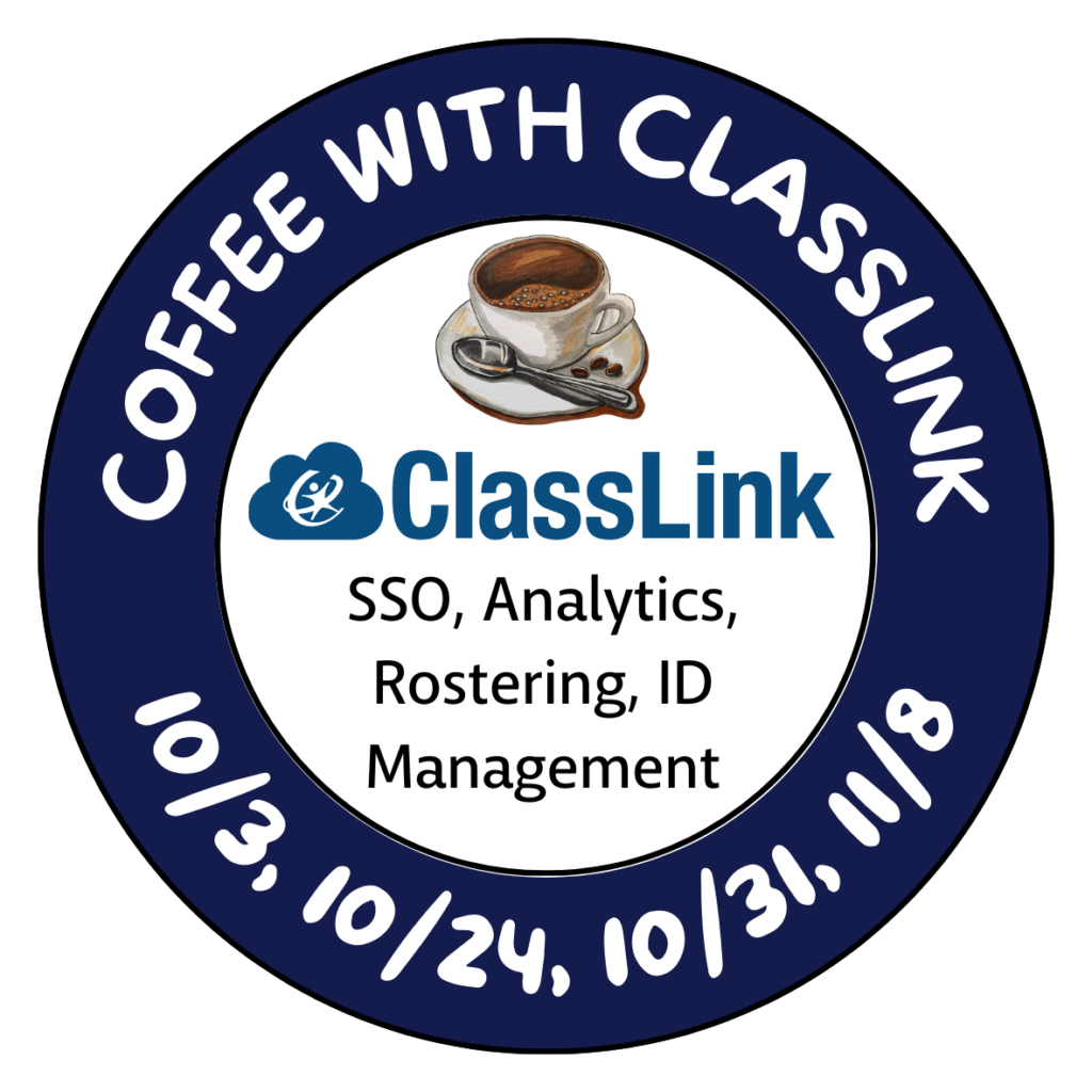 Coffee with ClassLink on October 3, 24, 31, or November 8