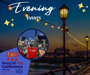 MassCUE Fall Conference 2023 Evening Events