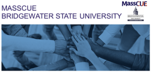 MassCUE and Bridgewater State University Partnership