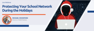 TechMD Protecting Your School Network During the Holidays