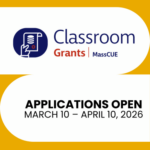 MassCUE Classroom Grants: March 10 – April 10, 2026